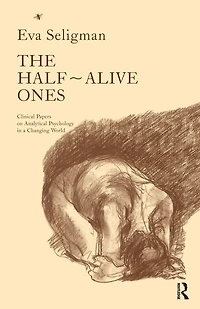 The Half-Alive Ones: Clinical Papers on Analytical Psychology a Changing World