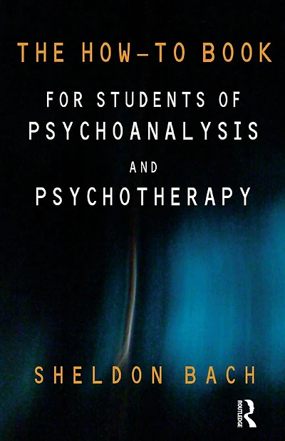The How-To Book for Students of Psychoanalysis and Psychotherapy
