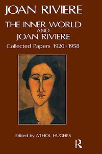 The Inner World and Joan Riviere: Collected Papers 1929 - 1958