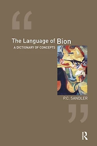 The Language of Bion: A Dictionary Concepts