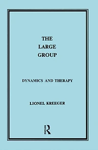 The Large Group: Dynamics and Therapy
