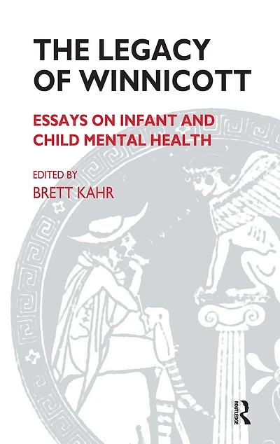 The Legacy of Winnicott: Essays on Infant and Child Mental Health