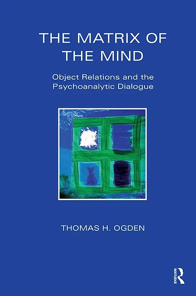 the Matrix of Mind: Object Relations and Psychoanalytic Dialogue