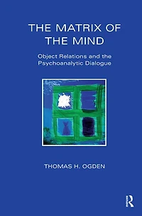 the Matrix of Mind: Object Relations and Psychoanalytic Dialogue
