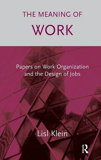 the Meaning of Work: Papers on Work Organization and Design Jobs