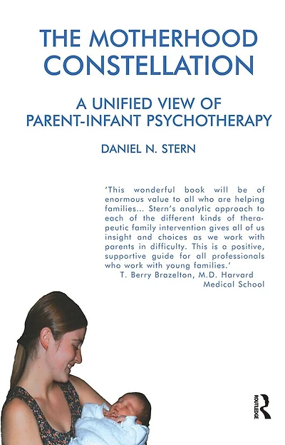 The Motherhood Constellation: A Unified View of Parent-Infant Psychotherapy