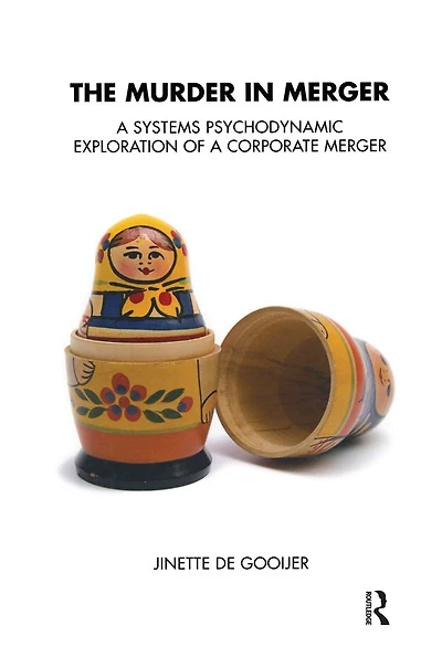 The Murder Merger: a Systems Psychodynamic Exploration of Corporate Merger