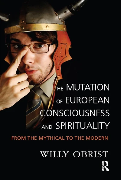the Mutation of European Consciousness and Spirituality: From Mythical to Modern