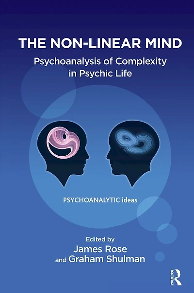 The Non-Linear Mind: Psychoanalysis of Complexity Psychic Life