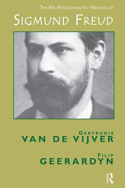The Pre-Psychoanalytic Writings of Sigmund Freud