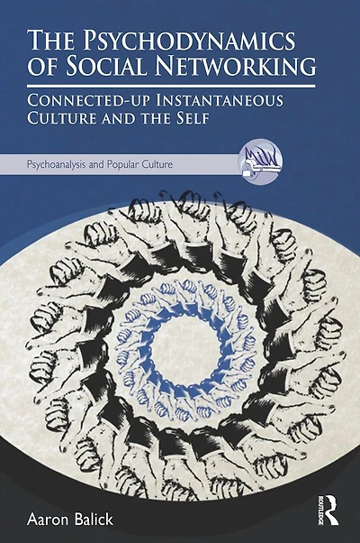 the Psychodynamics of Social Networking: Connected-up Instantaneous Culture and Self