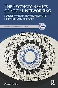 the Psychodynamics of Social Networking: Connected-up Instantaneous Culture and Self