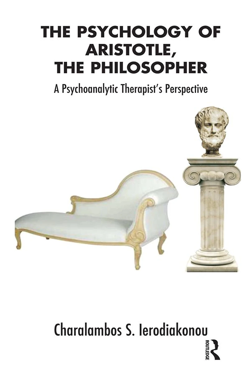 The Psychology of Aristotle, Philosopher: A Psychoanalytic Therapist's Perspective