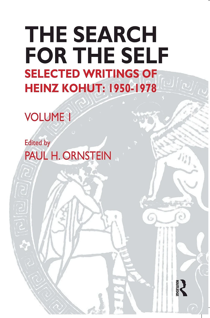 The Search for the Self: Volume 1: Selected Writings of Heinz Kohut 1950-1978