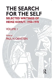 The Search for the Self: Volume 1: Selected Writings of Heinz Kohut 1950-1978