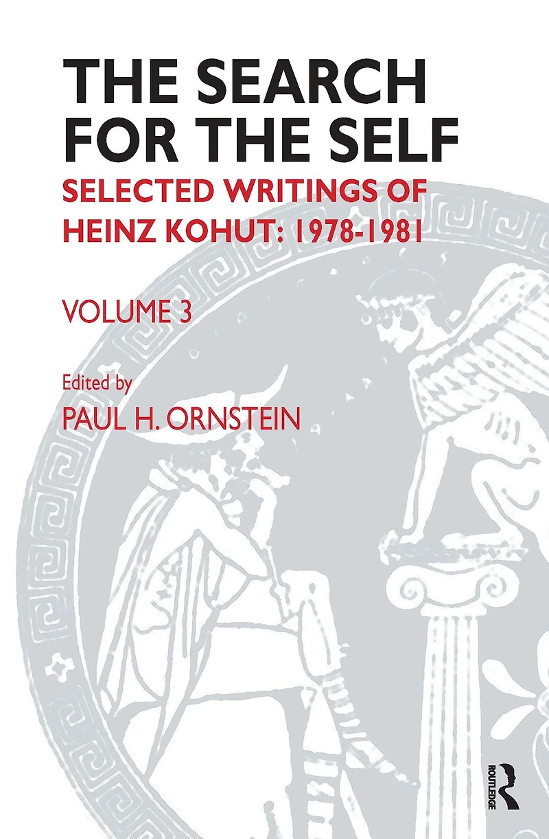 The Search for the Self: Volume 3: Selected Writings of Heinz Kohut 1978-1981