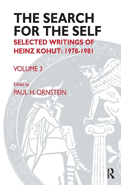 The Search for the Self: Volume 3: Selected Writings of Heinz Kohut 1978-1981