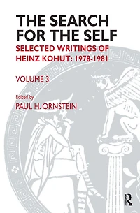 The Search for the Self: Volume 3: Selected Writings of Heinz Kohut 1978-1981