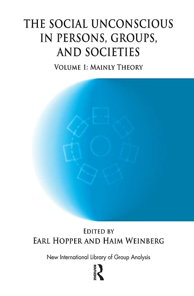 The Social Unconscious Persons, Groups and Societies: Mainly Theory
