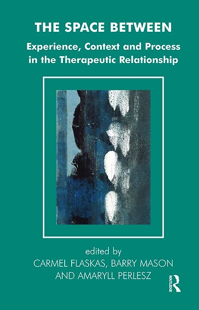 the Space Between: Experience, Context, and Process Therapeutic Relationship