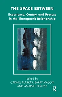 the Space Between: Experience, Context, and Process Therapeutic Relationship