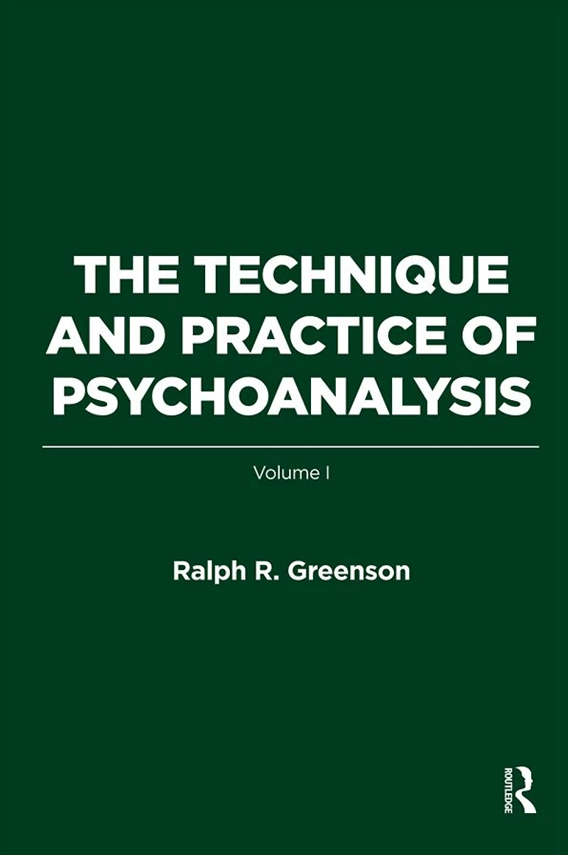 The Technique and Practice of Psychoanalysis: Volume I