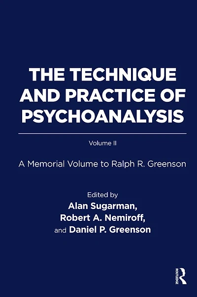 The Technique and Practice of Psychoanalysis: A Memorial Volume to Ralph R. Greenson