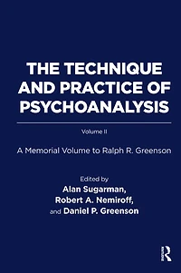 The Technique and Practice of Psychoanalysis: A Memorial Volume to Ralph R. Greenson