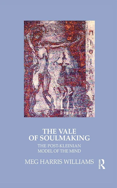 the Vale of Soulmaking: Post-Kleinian Model Mind