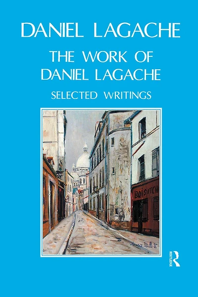 The Work of Daniel Lagache: Selected Papers 1938-1964