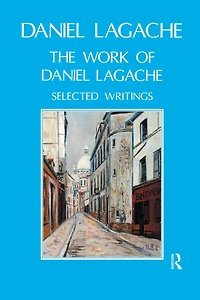 The Work of Daniel Lagache: Selected Papers 1938-1964