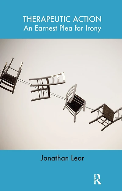 Therapeutic Action: An Earnest Plea for Irony