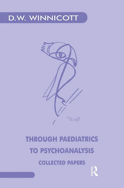 Through Paediatrics to Psychoanalysis: Collected Papers
