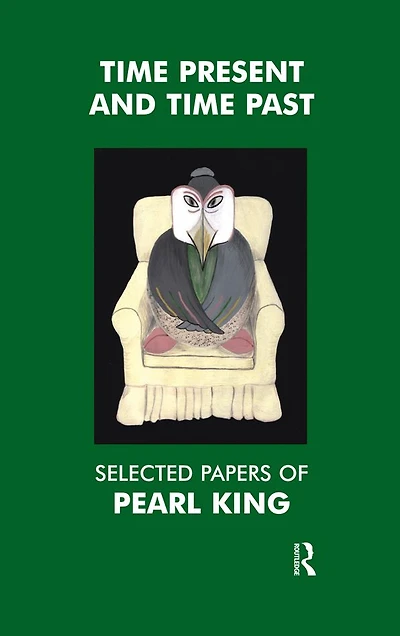 Time Present and Past: Selected Papers of Pearl King