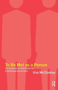 To Be Met as a Person: The Dynamics of Attachment Professional Encounters