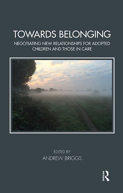 Towards Belonging: Negotiating New Relationships for Adopted Children and Those Care