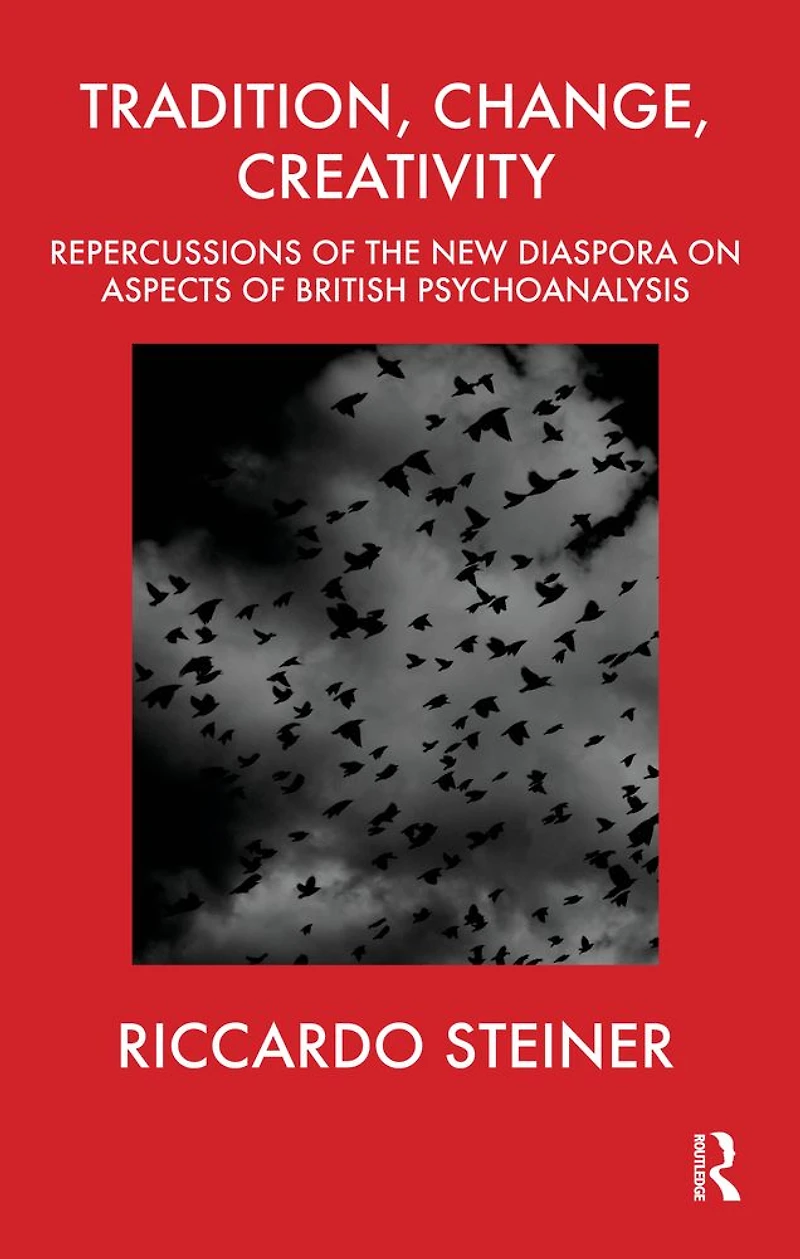 Tradition, Change, Creativity: Repercussions of the New Diaspora on aspects British Psychoanalysis