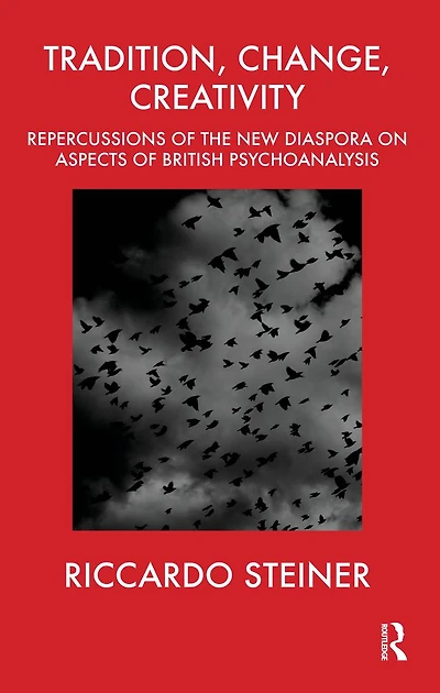 Tradition, Change, Creativity: Repercussions of the New Diaspora on aspects British Psychoanalysis
