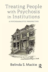 Treating People with Psychosis Institutions: A Psychoanalytic Perspective