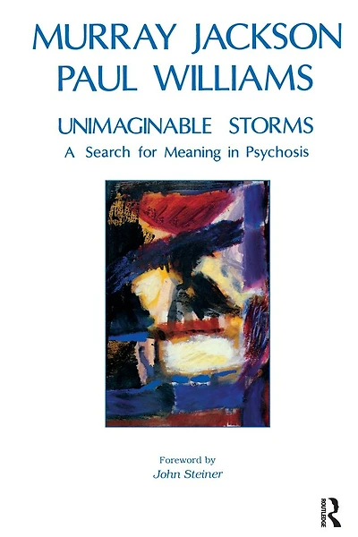 Unimaginable Storms: A Search for Meaning Psychosis