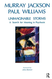 Unimaginable Storms: A Search for Meaning Psychosis