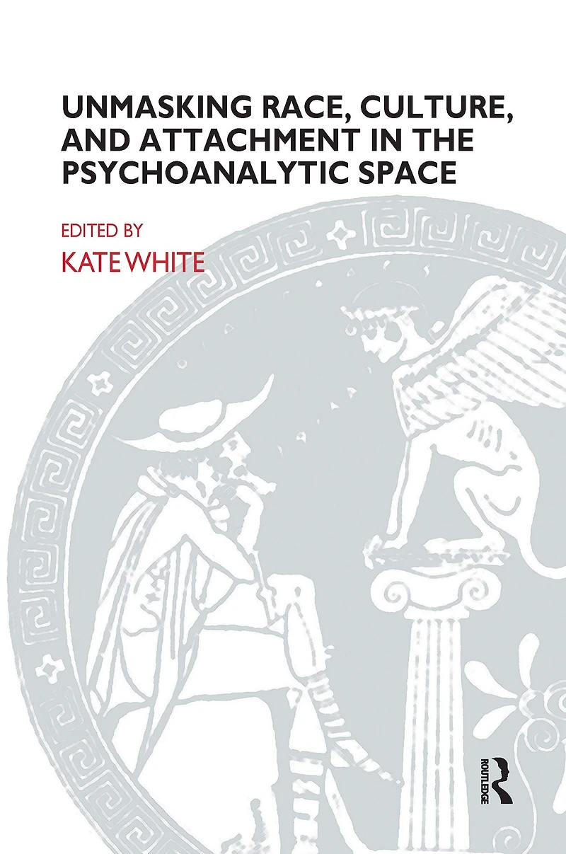 Unmasking Race, Culture, and Attachment the Psychoanalytic Space