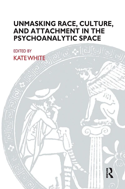 Unmasking Race, Culture, and Attachment the Psychoanalytic Space