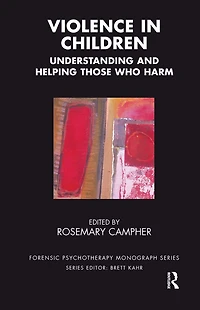 Violence Children: Understanding and Helping Those Who Harm