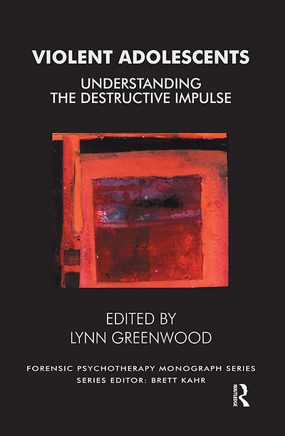 Violent Adolescents: Understanding the Destructive Impulse