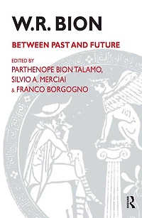 W.R. Bion: Between Past and Future
