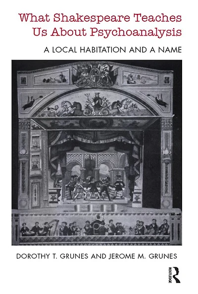 What Shakespeare Teaches Us About Psychoanalysis: a Local Habitation and Name