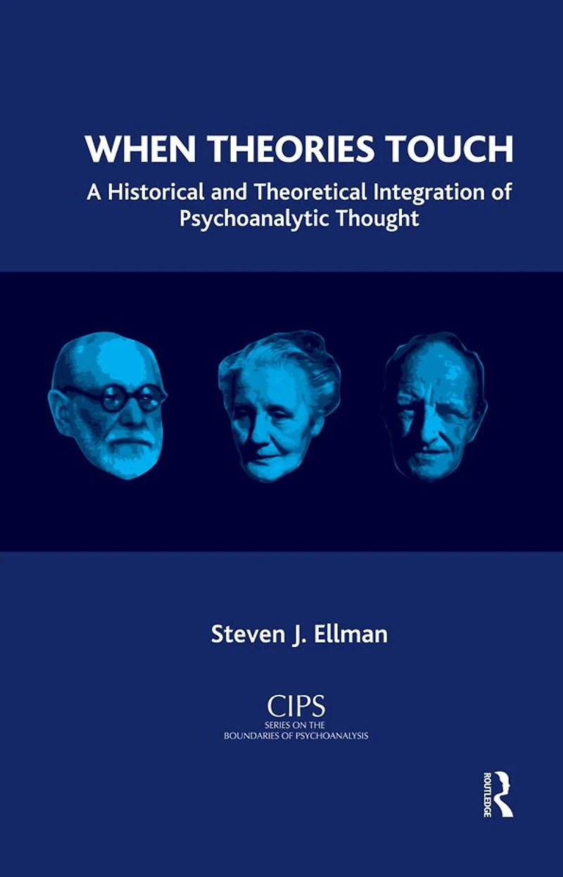 When Theories Touch: A Historical and Theoretical Integration of Psychoanalytic Thought