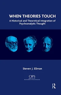 When Theories Touch: A Historical and Theoretical Integration of Psychoanalytic Thought