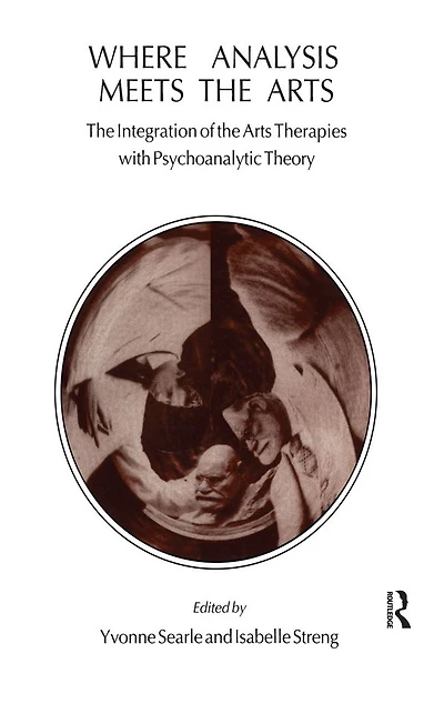 Where Analysis Meets the Arts: Integration of Arts Therapies with Psychoanalytic Theory